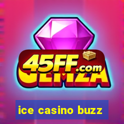 ice casino buzz